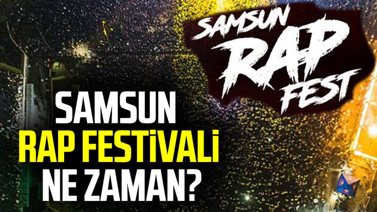 Samsun Rap Festivali ne zaman?