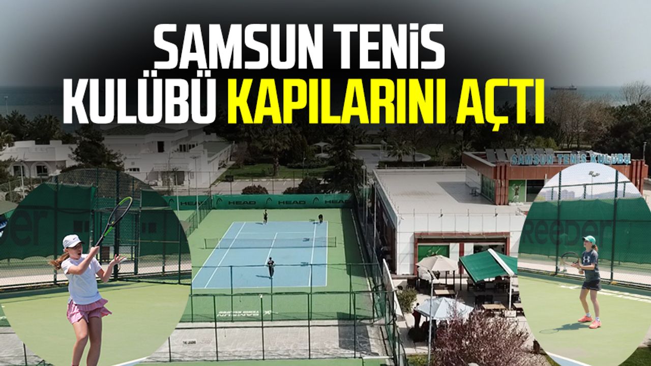 Samsun Tenis Kulübü kapılarını açtı