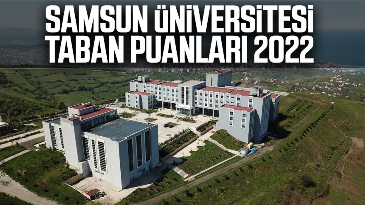 Samsun Üniversitesi taban puanları 2022
