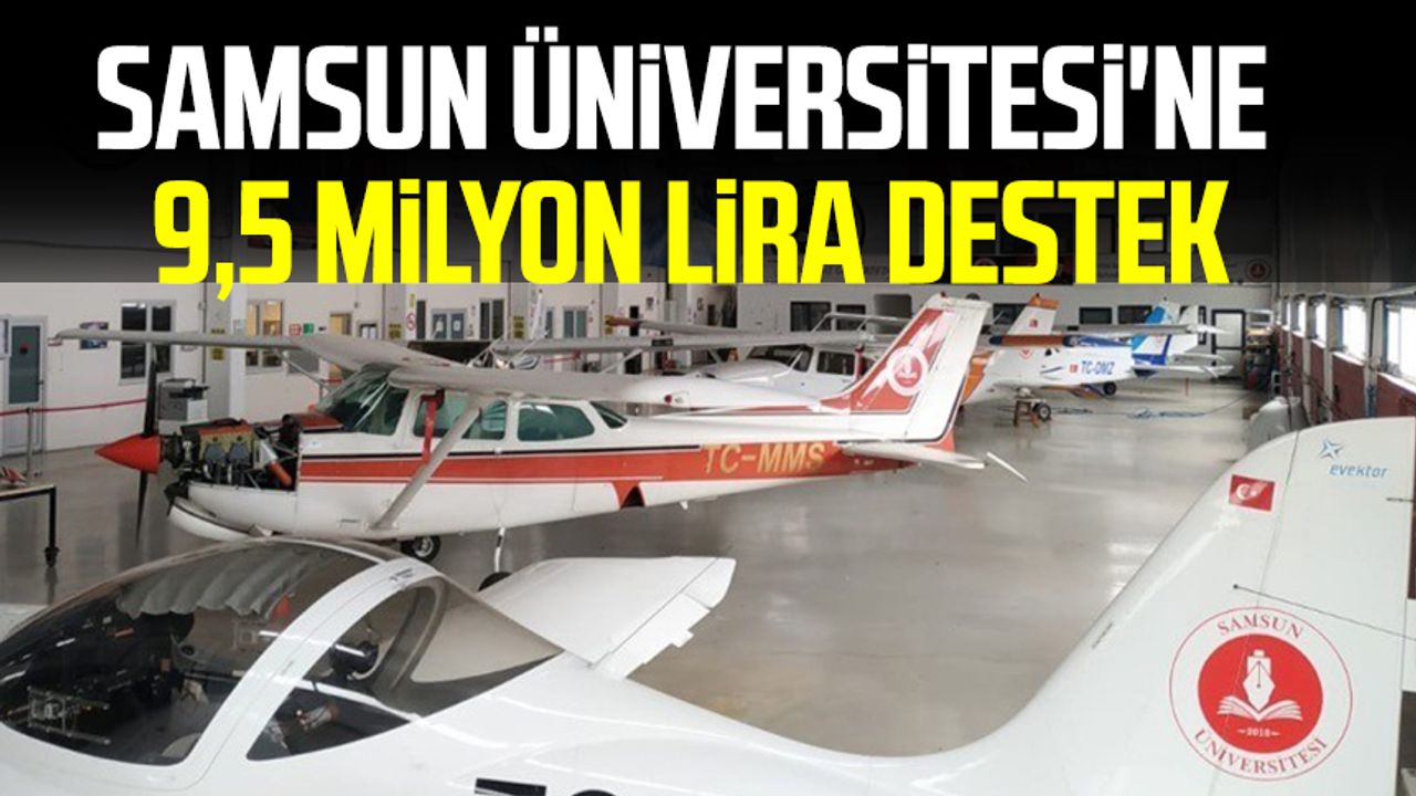 Samsun Üniversitesi'ne 9,5 milyon lira destek