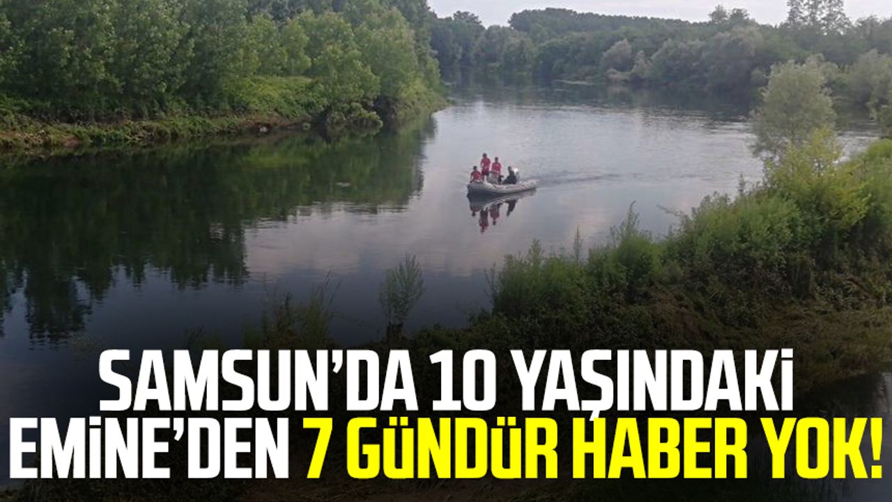 Samsun'da 10 yaşındaki Emine Nur Ayhan'dan 7 gündür haber yok!