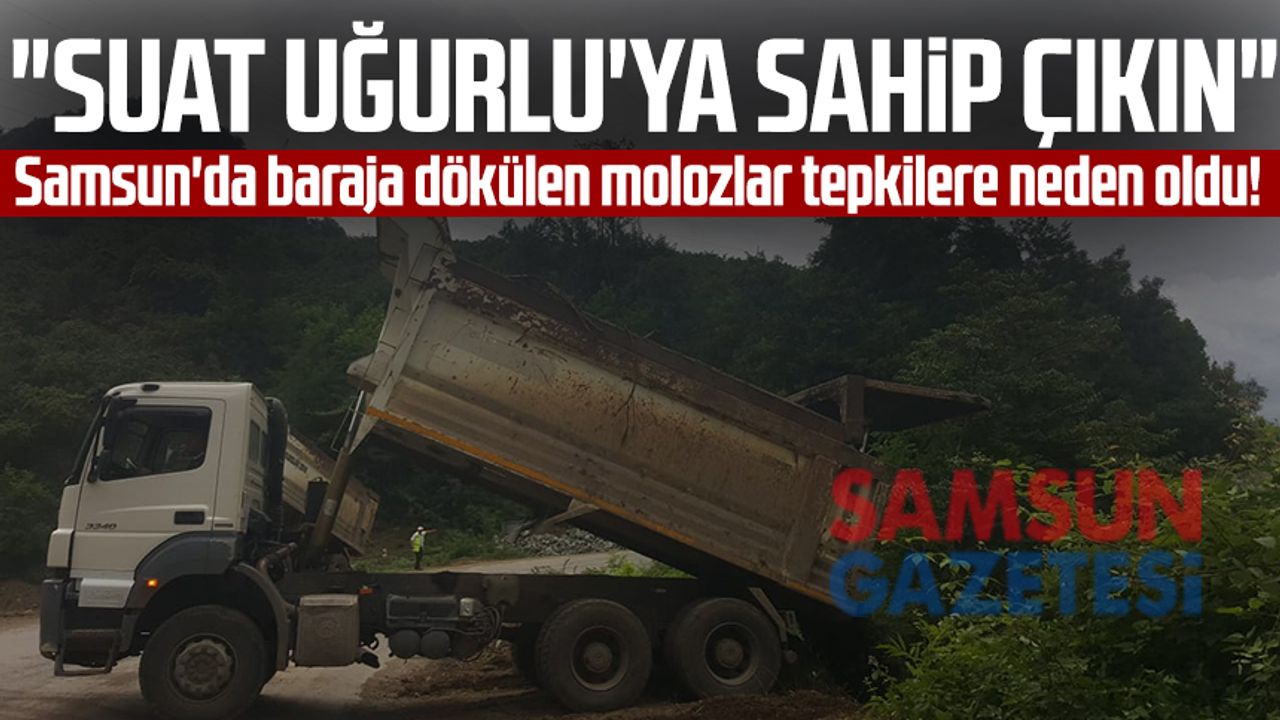 Samsun'da baraja dökülen molozlar tepkilere neden oldu! "Suat Uğurlu'ya sahip çıkın"