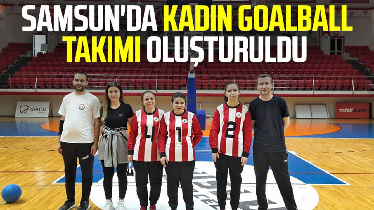 Samsun'da kadın Goalball Takımı oluşturuldu 