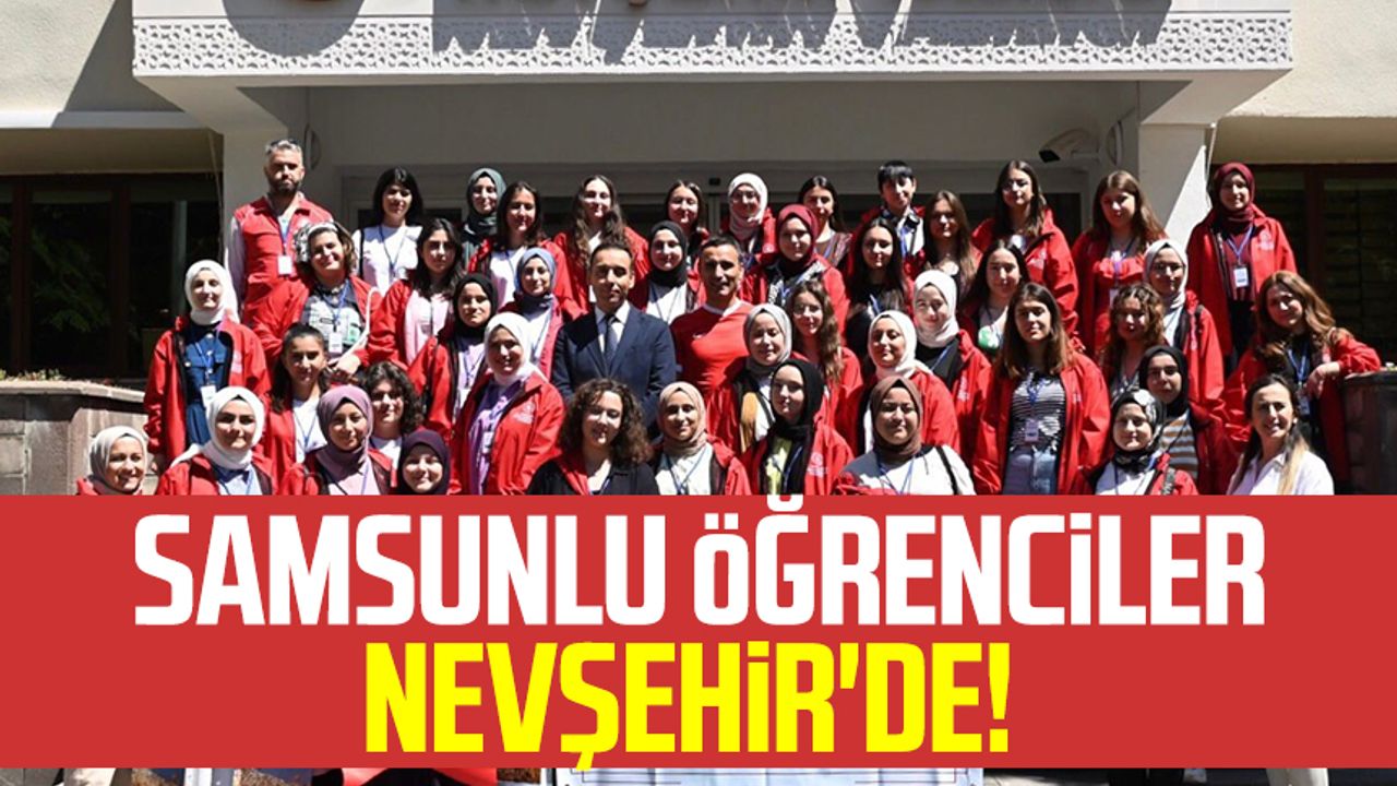 Samsunlu öğrenciler Nevşehir'de!