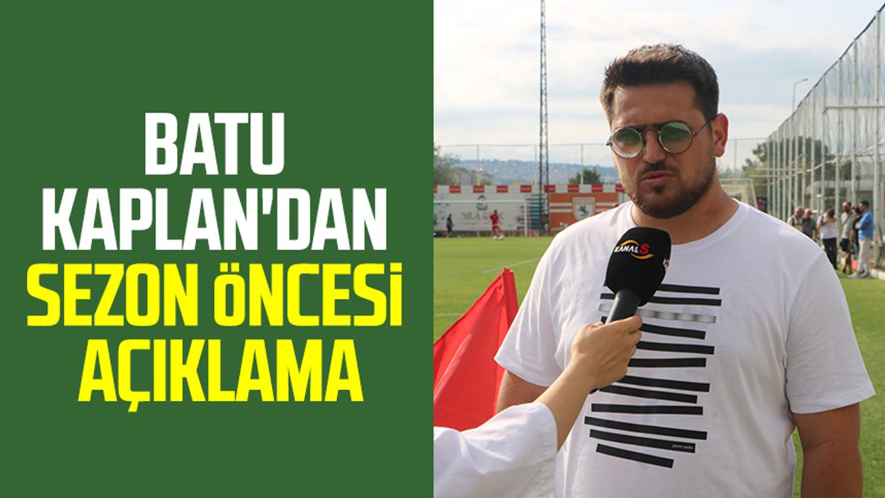 Samsunspor Futbol Gelişim Direktörü Batu Kaplan'dan sezon öncesi açıklama