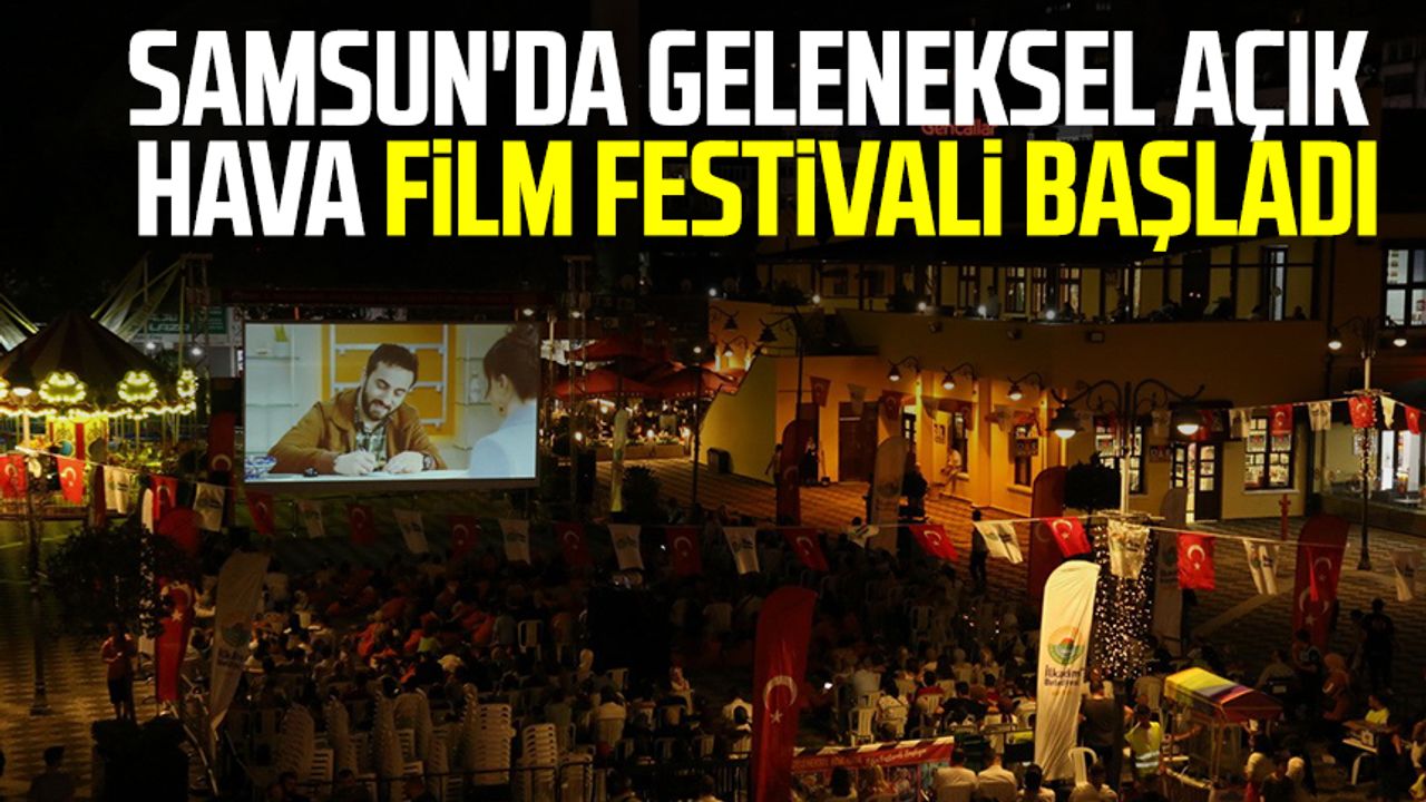 Samsun'da Geleneksel Açık Hava Film Festivali başladı