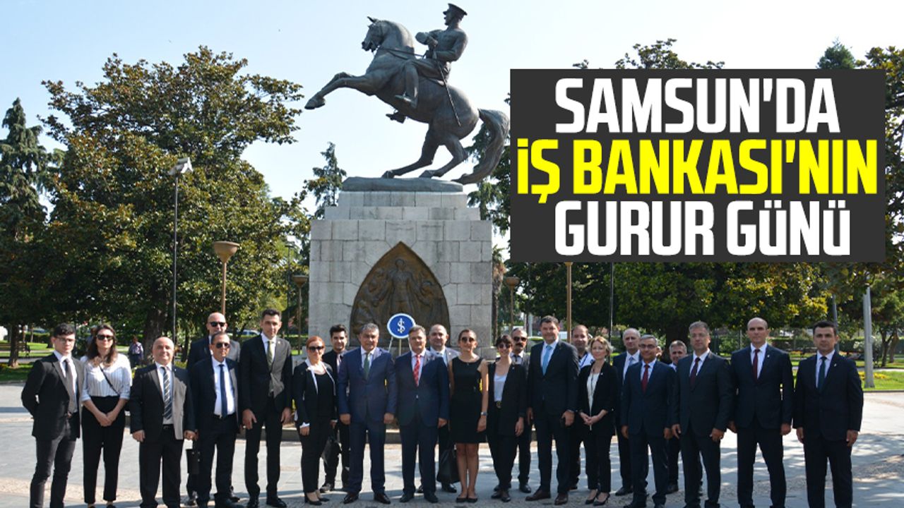 Samsun'da İş Bankası'nın gurur günü