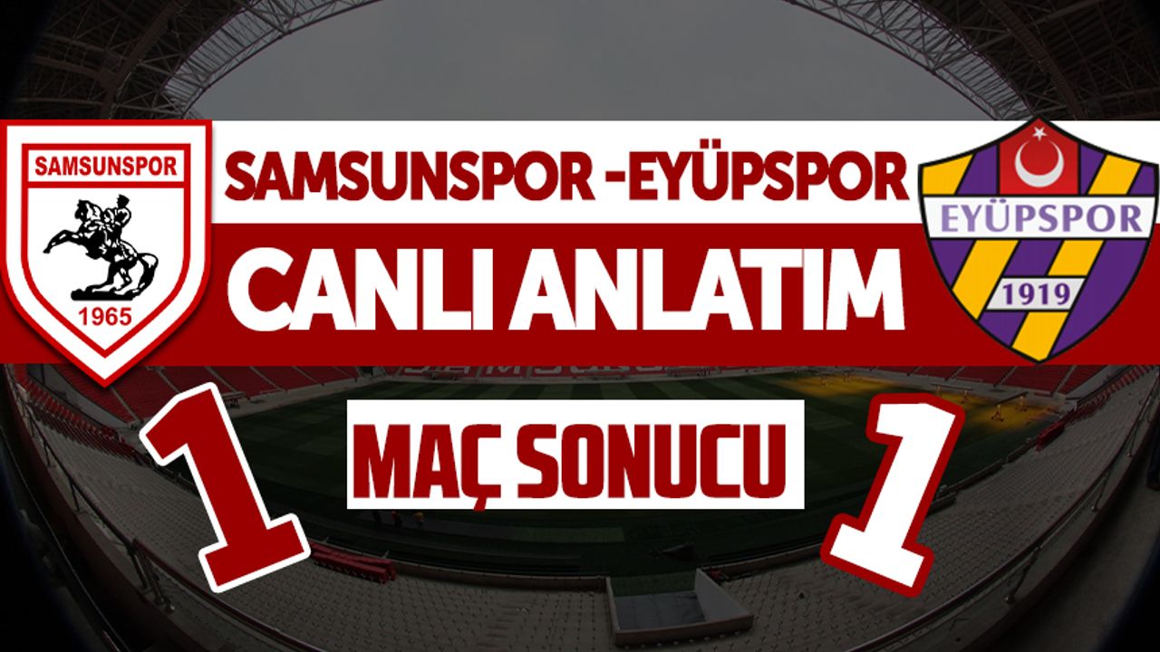 Samsunspor-Eyüpspor maçı canlı anlatımı