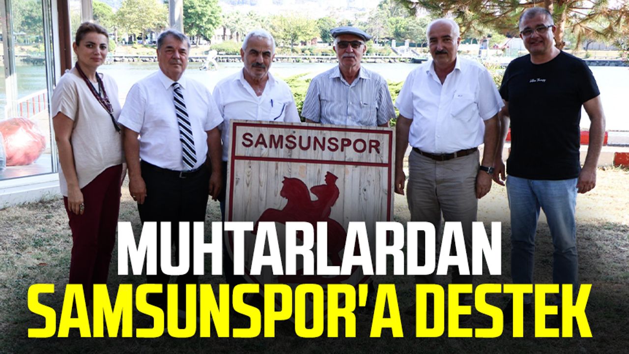 Muhtarlardan Samsunspor'a destek 