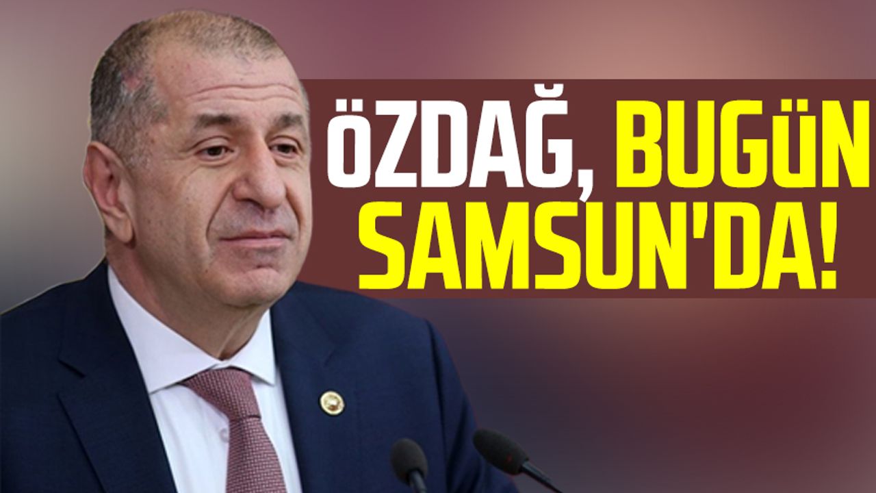 Zafer Partisi Genel Başkanı Ümit Özdağ Samsun'a geliyor!