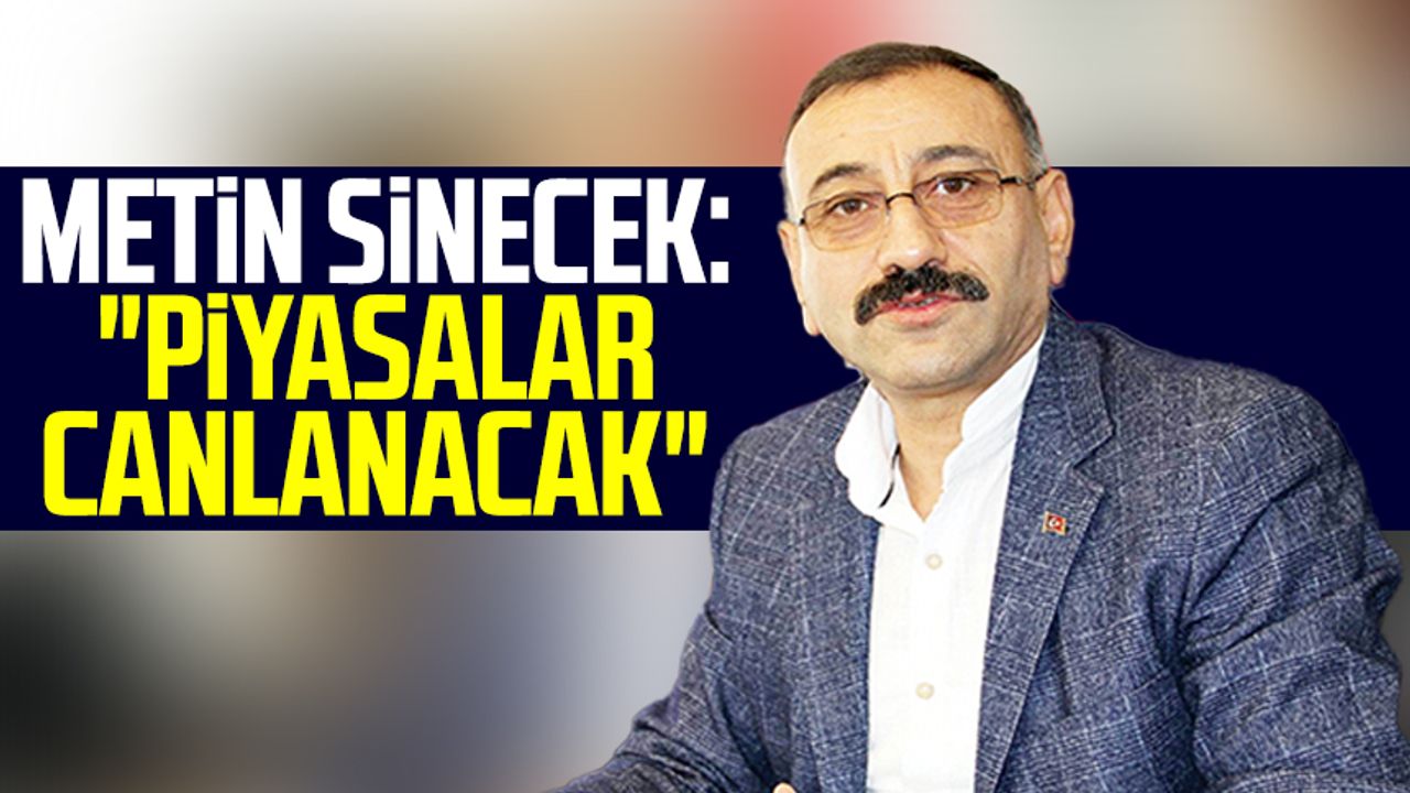 Atakum Esnaf Sanatkar Kredi Kefalet Koperatifi Başkanı Metin Sinecek: "Piyasalar canlanacak"