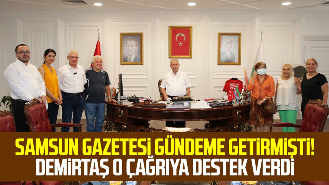 Samsun Gazetesi gündeme getirmişti! İlkadım Belediye Başkanı Necattin Demirtaş o çağrıya destek verdi