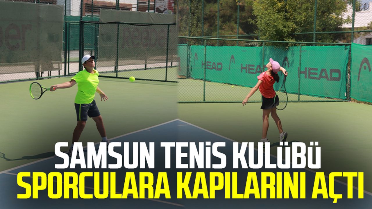 Samsun Tenis Kulübü sporculara kapılarını açtı