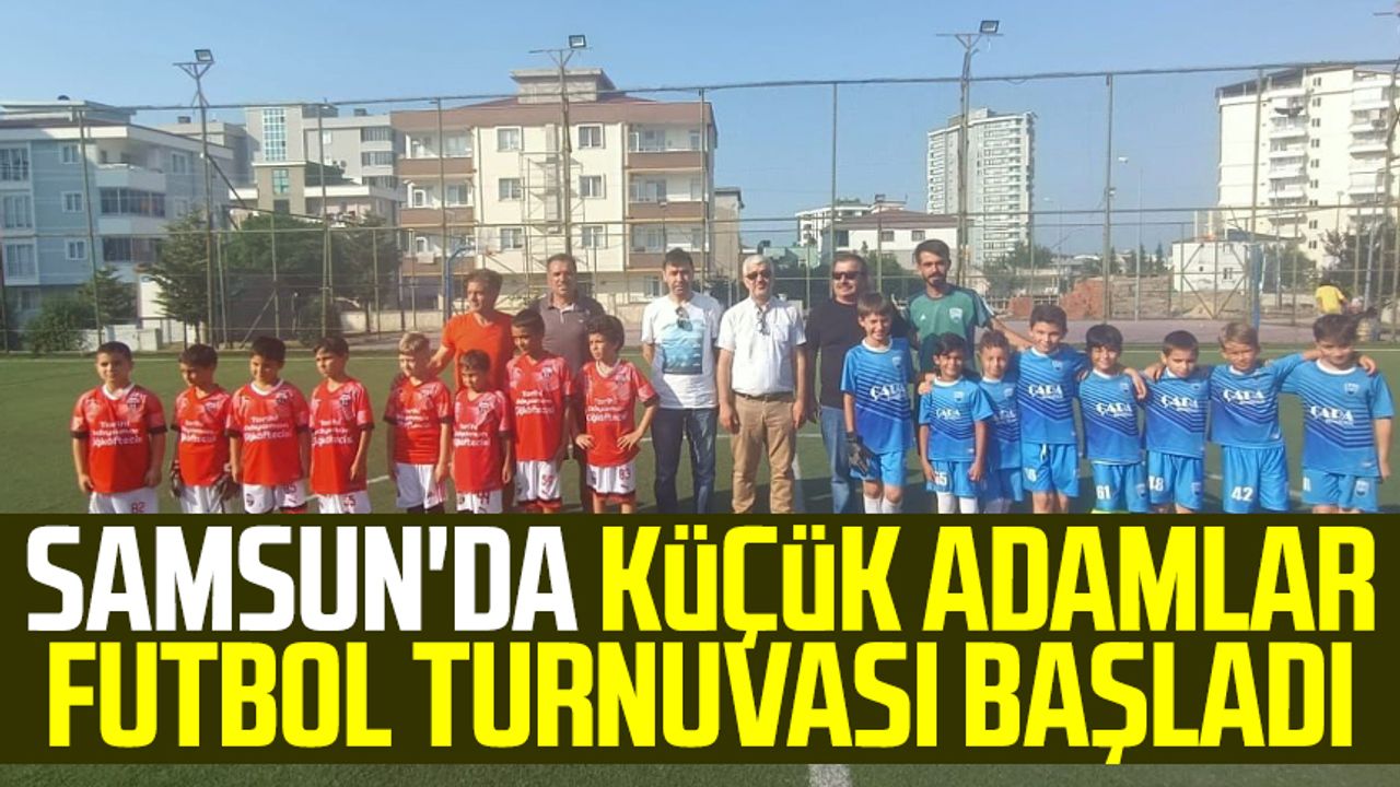 Samsun'da küçük adamlar futbol turnuvası başladı