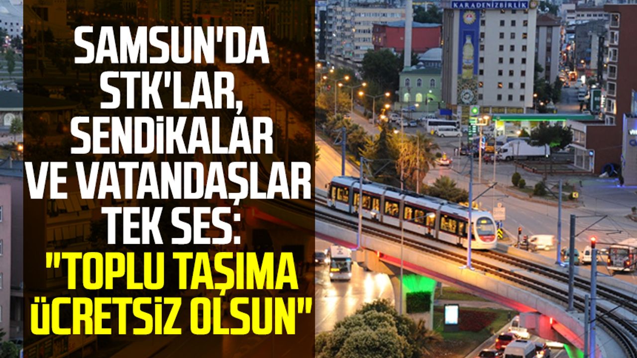 Samsun'da STK'lar, sendikalar ve vatandaşlar tek ses: "TEKNOFEST'te toplu taşıma ücretsiz olsun"