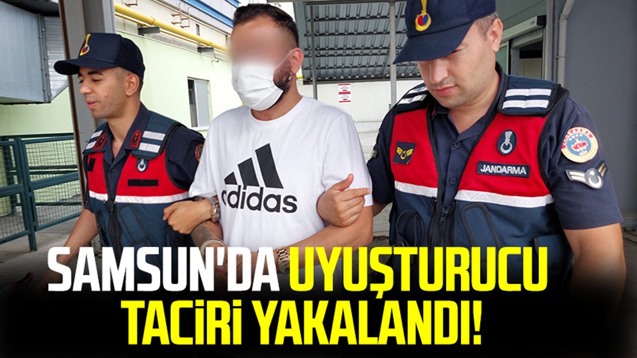 Samsun'da uyuşturucu taciri yakalandı!