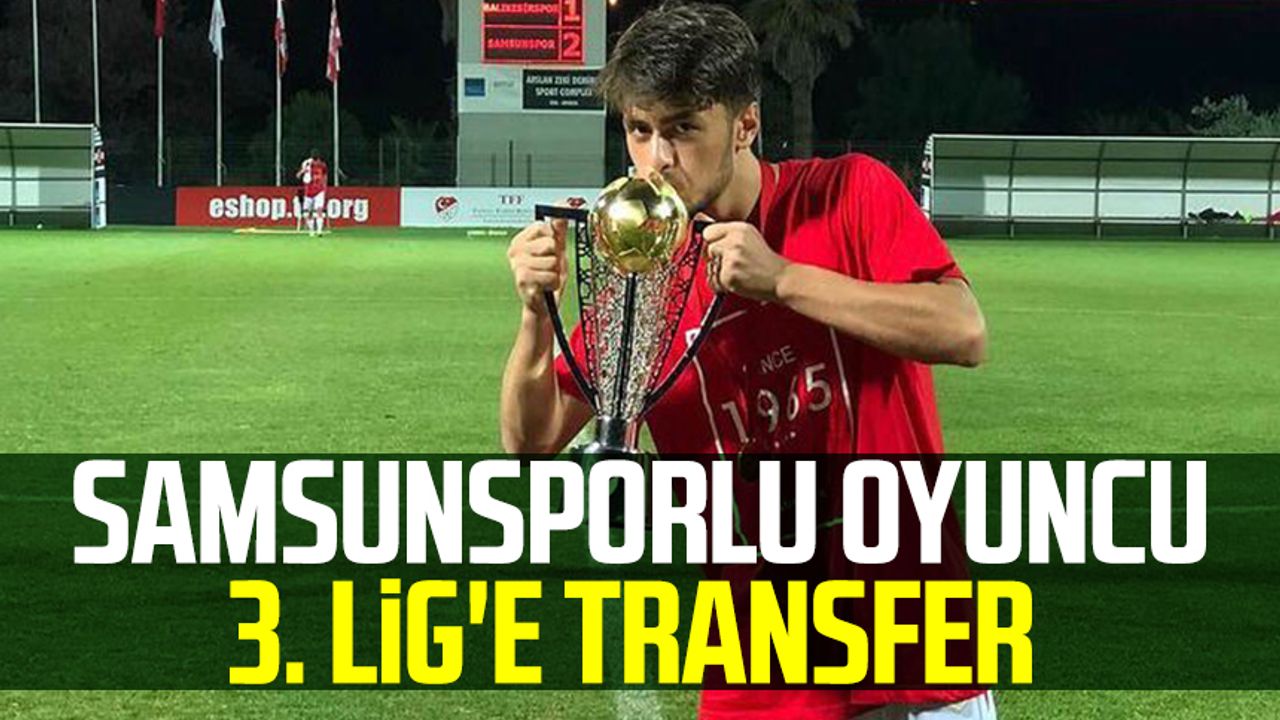 Samsunsporlu oyuncu 3. Lig'e transfer 