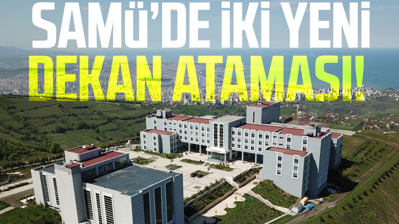 Samsun Üniversitesi'nde iki yeni dekan ataması!