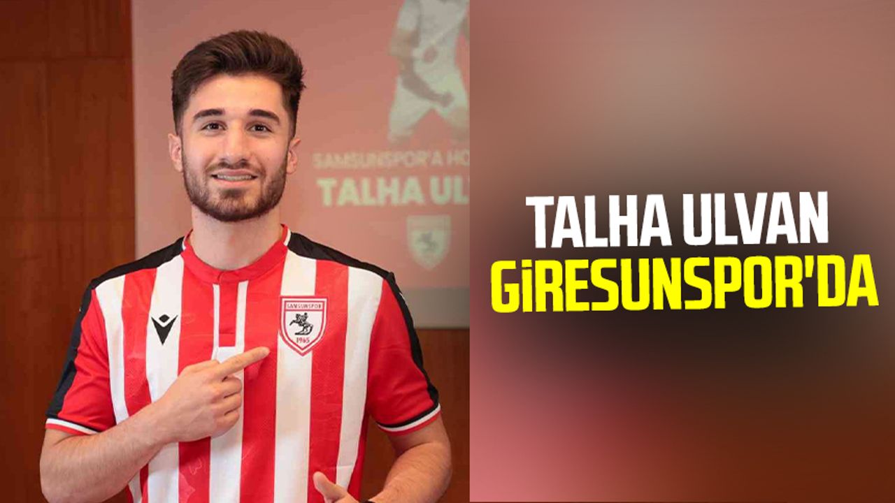 Eski Samsunsporlu oyuncu Talha Ulvan Giresunspor'da