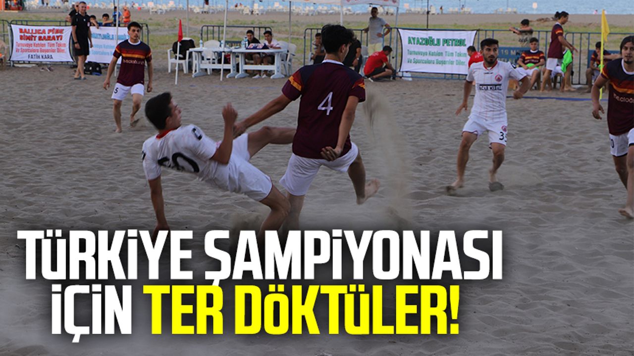 19 Mayıs’ta plaj futbolunda Türkiye şampiyonası için ter döktüler!
