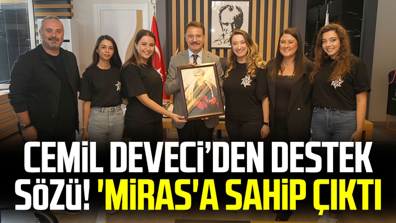Atakum Belediye Başkanı Av. Cemil Deveci’den destek sözü! 'Miras'a sahip çıktı