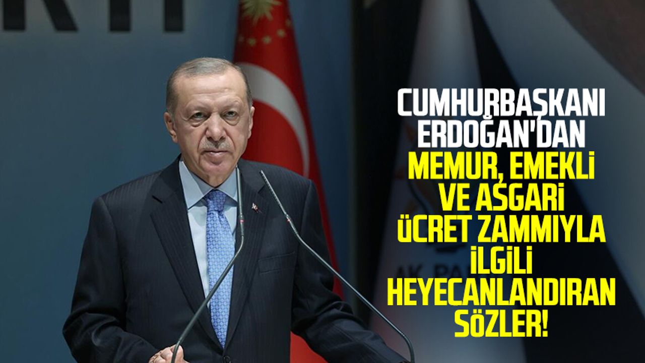 Cumhurbaşkanı Erdoğan'dan memur, emekli ve asgari ücret zammıyla ilgili heyecanlandıran sözler! 