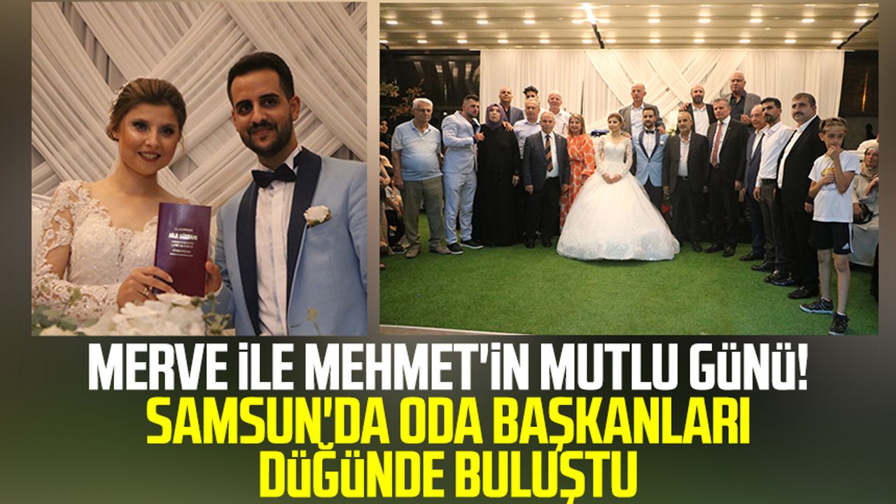 Merve ile Mehmet'in mutlu günü! Samsun'da oda başkanları düğünde buluştu