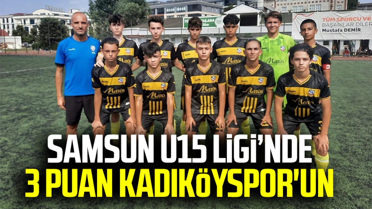 Samsun U15 Ligi’nde 3 puan Kadıköyspor'un