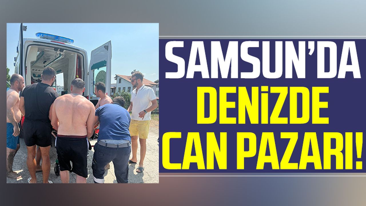 Samsun haber | Samsun'da denizde can pazarı!