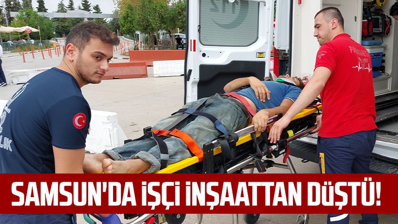 Samsun haber | Samsun'da işçi inşaattan düştü!