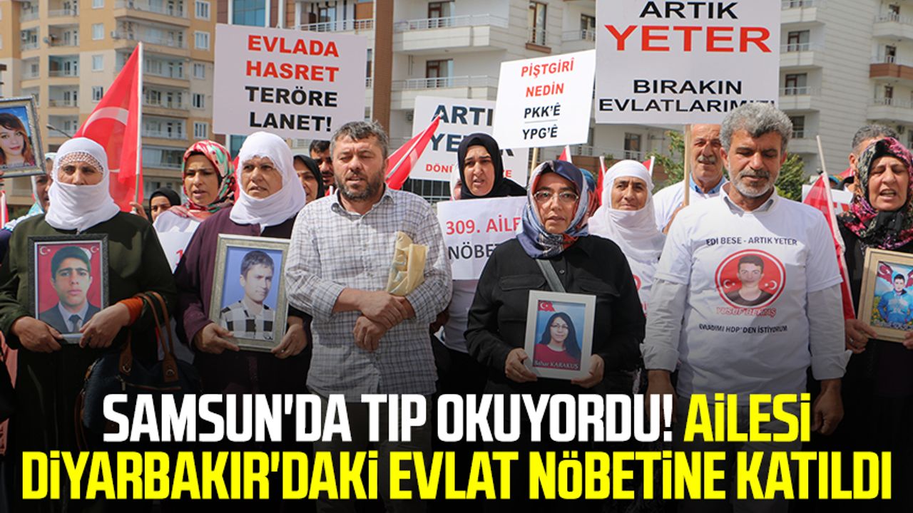 Samsun'da tıp okuyordu! Ailesi Diyarbakır'daki Evlat nöbetine katıldı