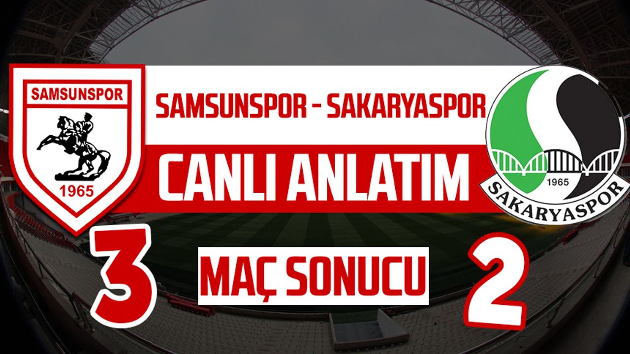 Yılport Samsunspor - Sakaryaspor maçı canlı anlatımı