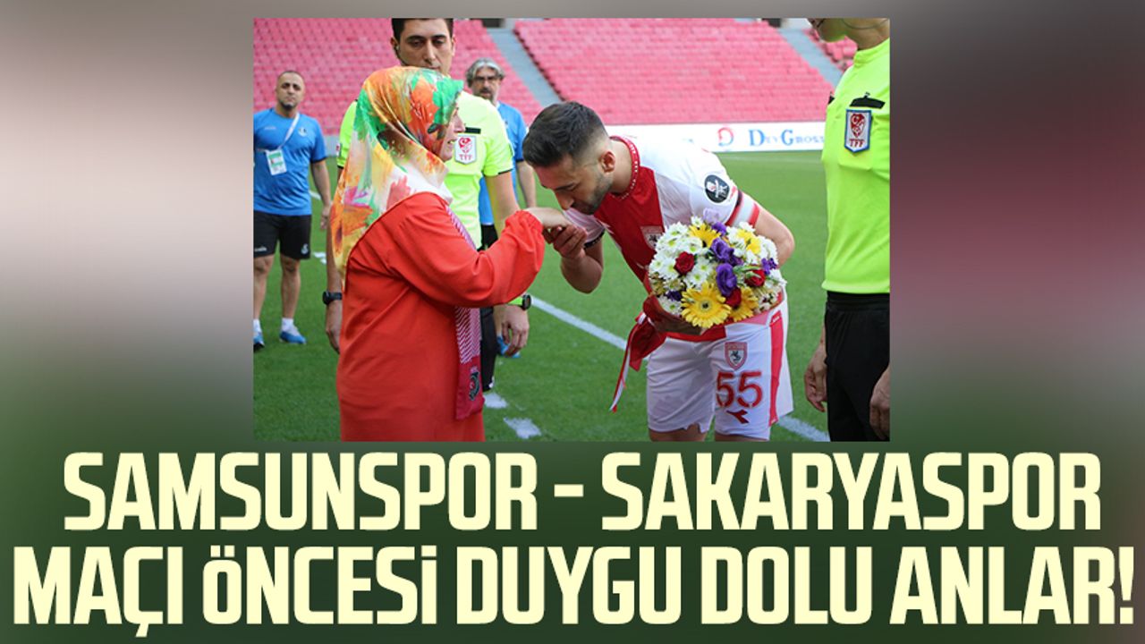 Samsunspor - Sakaryaspor maçı öncesi duygu dolu anlar!
