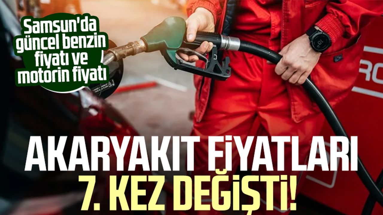 Akaryakıt fiyatları 7. kez değişti! (22 Ekim 2022 Samsun'da güncel benzin fiyatı ve motorin fiyatı)