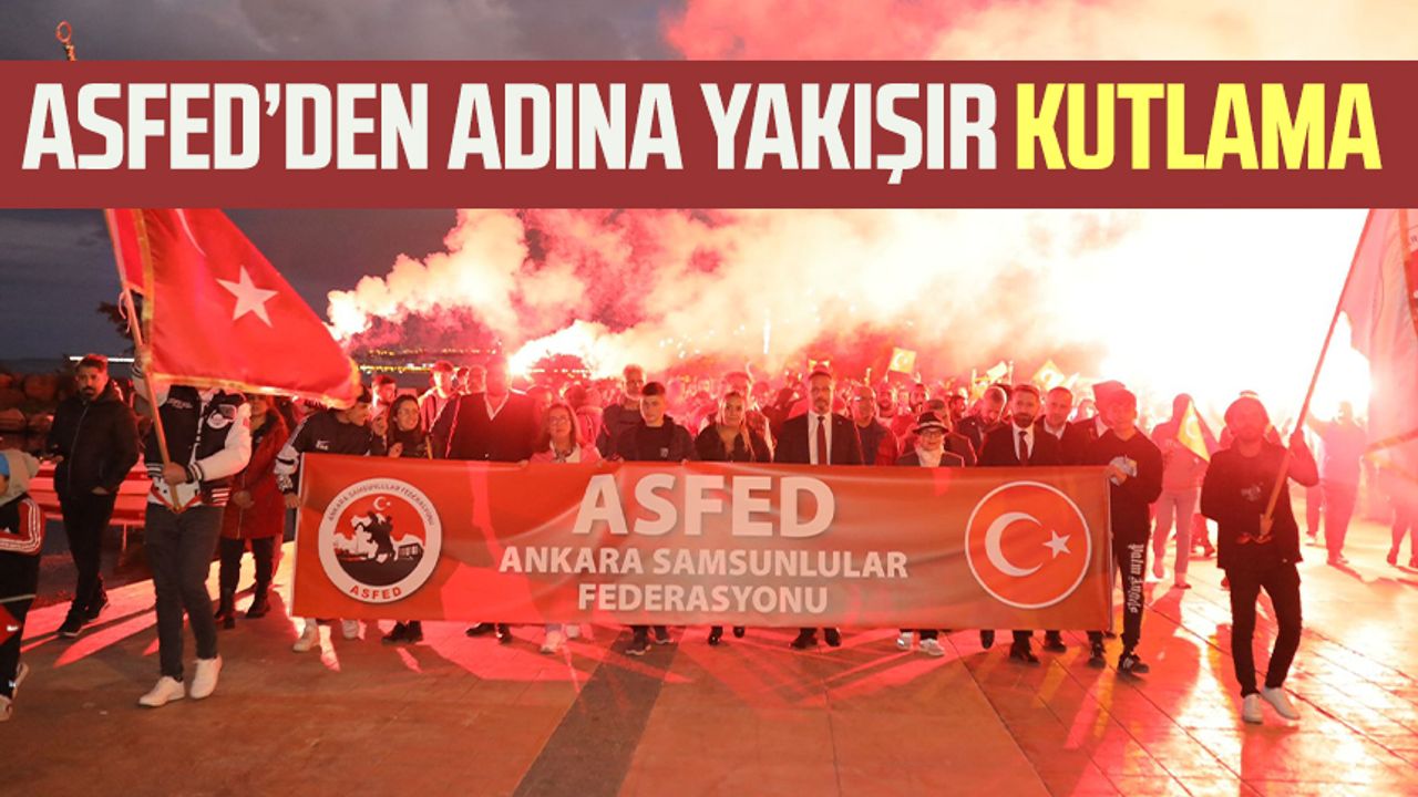 Ankara Samsunlular Federasyonu'ndan adına yakışır kutlama 