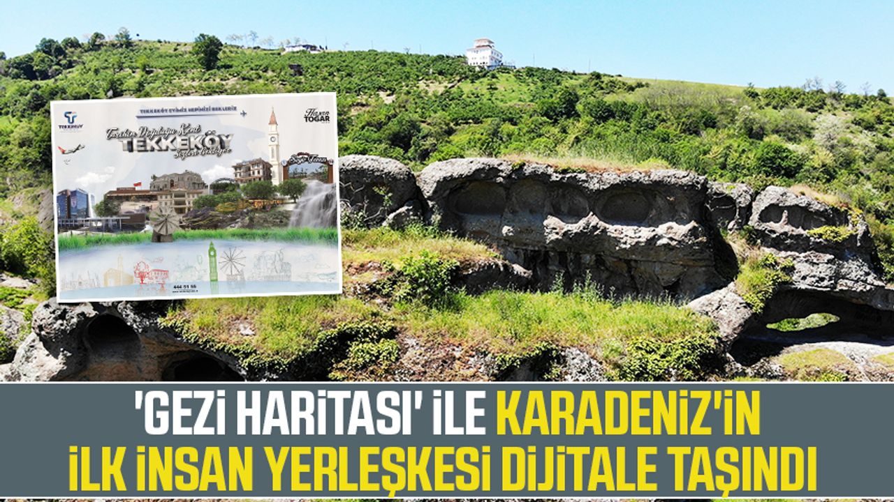 'Gezi Haritası' ile Karadeniz'in ilk insan yerleşkesi dijitale taşındı