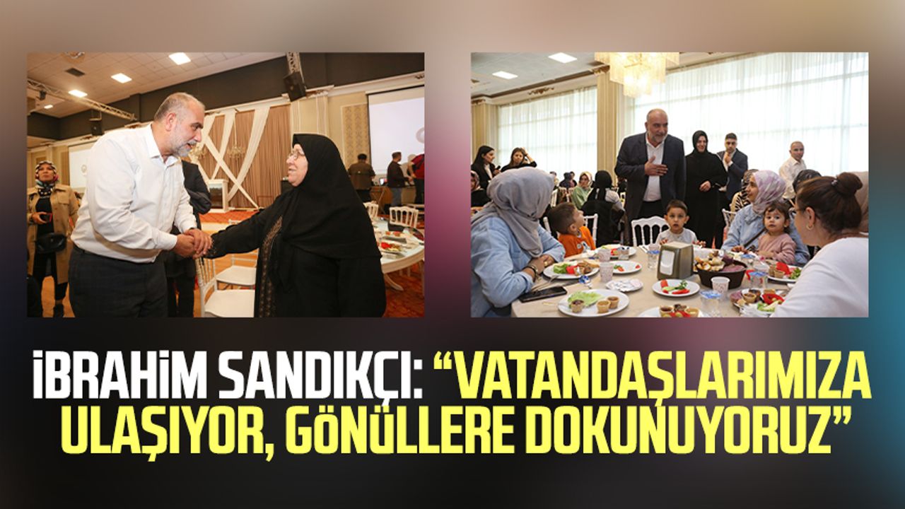 Canik Belediye Başkanı İbrahim Sandıkçı: “Vatandaşlarımıza ulaşıyor, gönüllere dokunuyoruz”