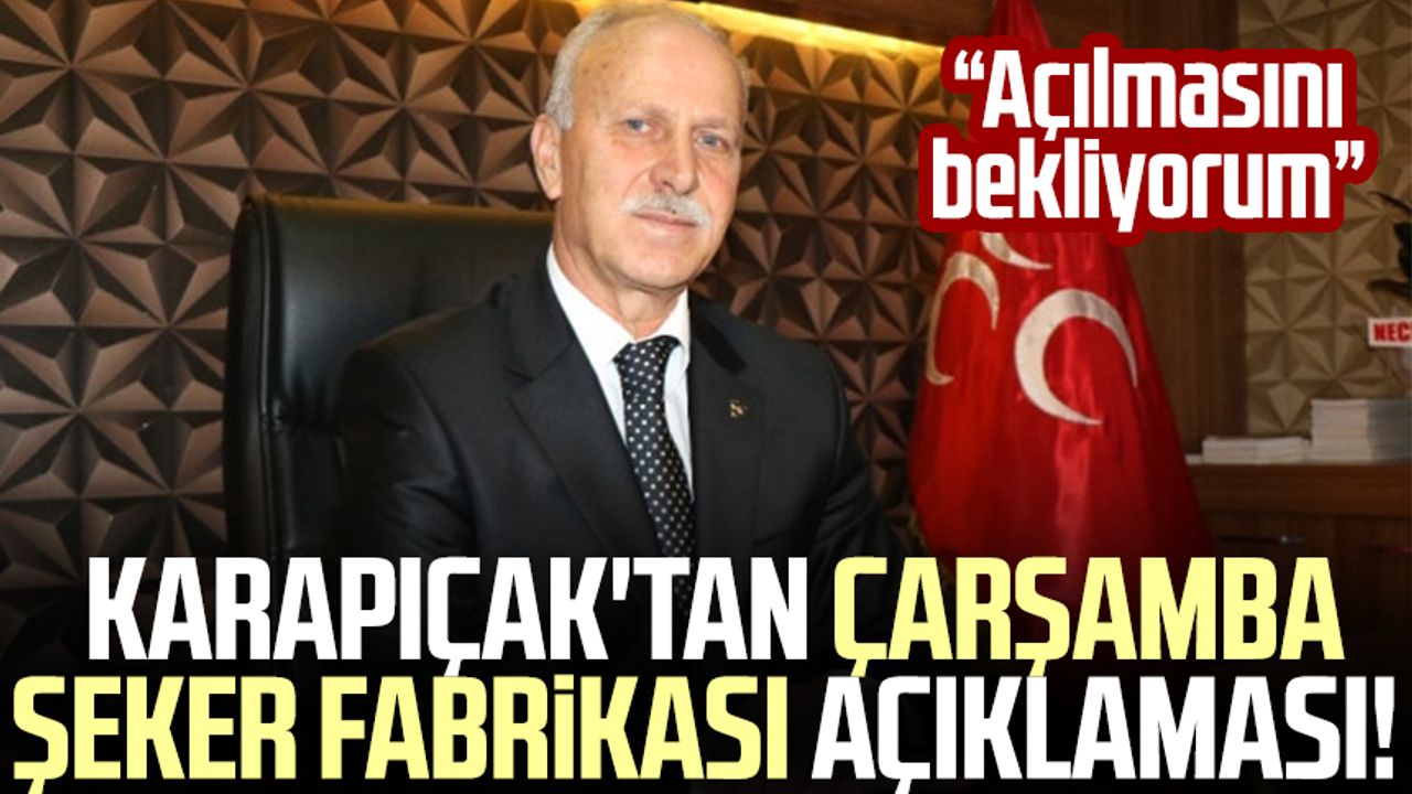 MHP Samsun İl Başkanı Abdullah Karapıçak'tan Çarşamba Şeker Fabrikası açıklaması!