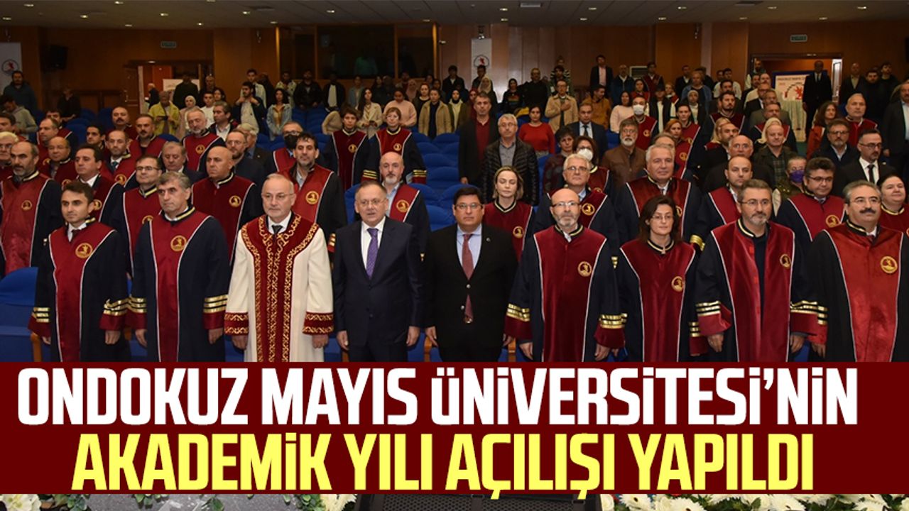 Samsun Ondokuz Mayıs Üniversitesi'nin Akademik Yılı açılışı yapıldı