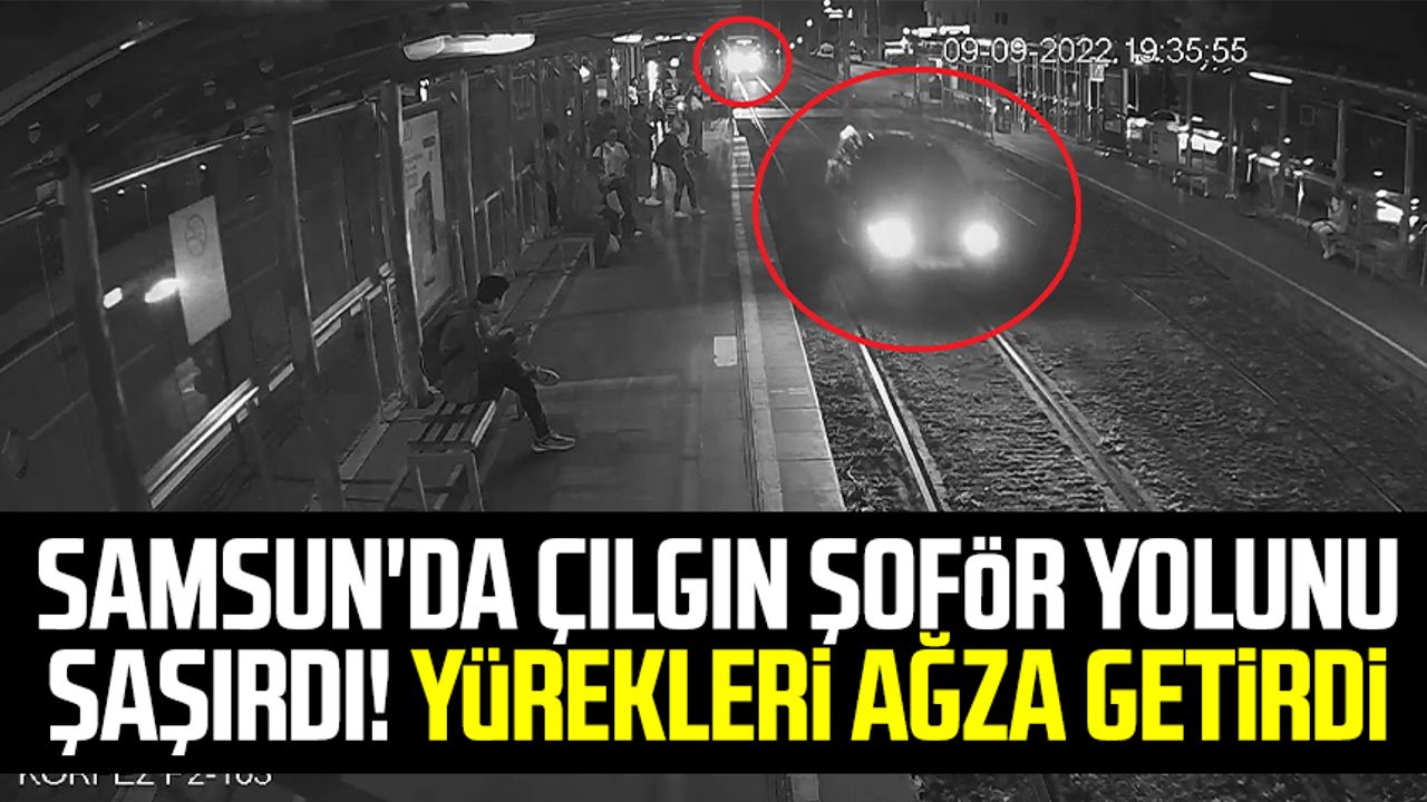 Samsun'da çılgın şoför yolunu şaşırdı! Yürekleri ağza getirdi