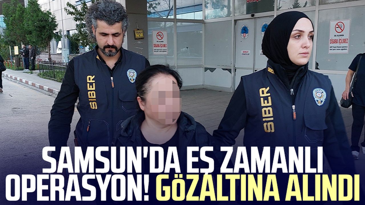 Samsun'da eş zamanlı operasyon! Gözaltına alındı