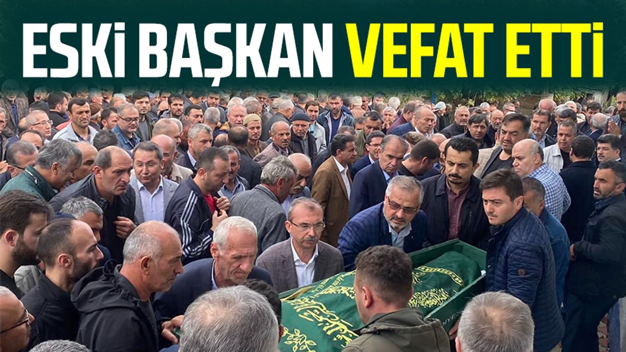 Samsun'da eski başkan vefat etti