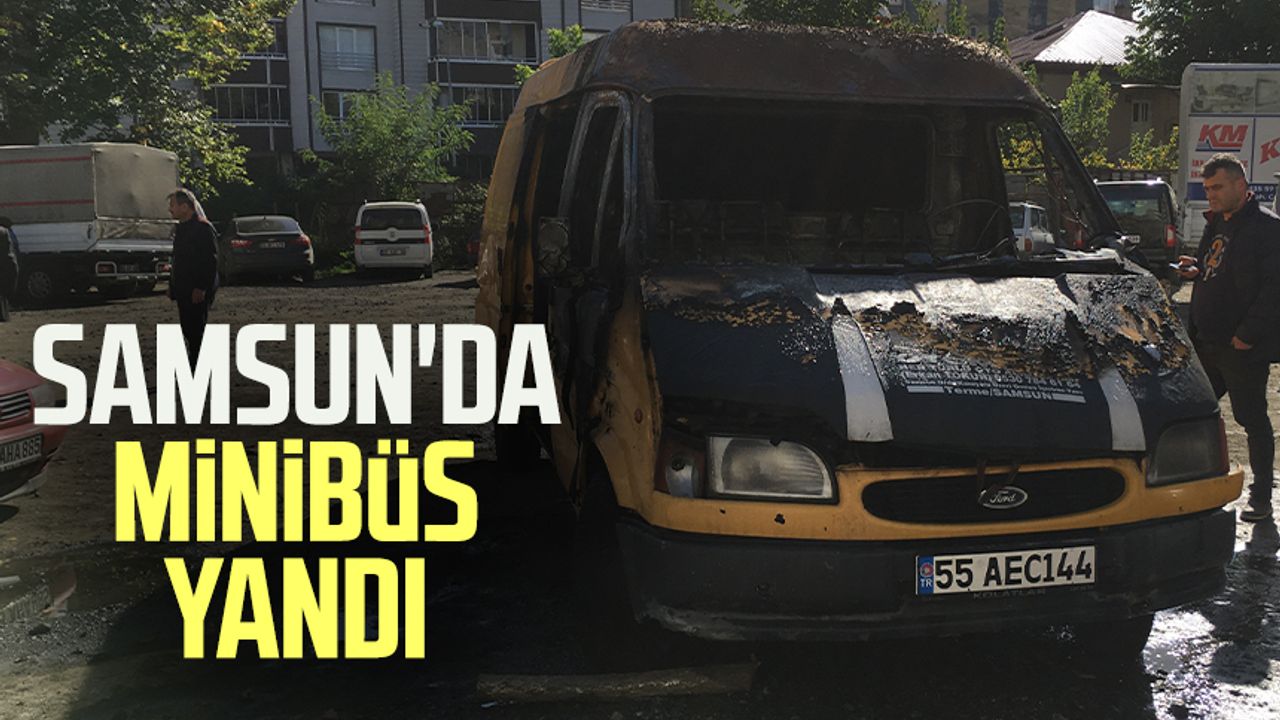 Samsun'da park halindeki minibüs yandı