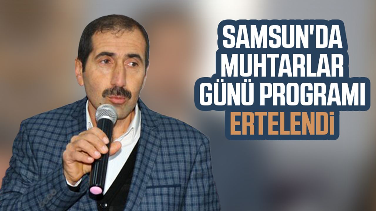 Samsun'da Muhtarlar Günü programı ertelendi