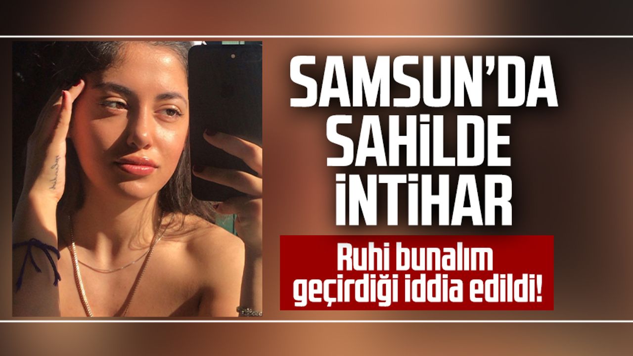 Samsun'da sahilde intihar! Ruhi bunalım geçirdiği iddia edildi
