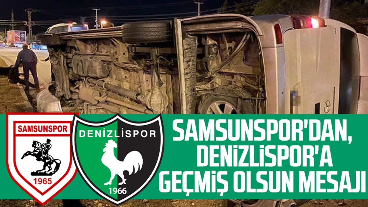 Yılport Samsunspor'dan, Altaş Denizlispor'a geçmiş olsun mesajı