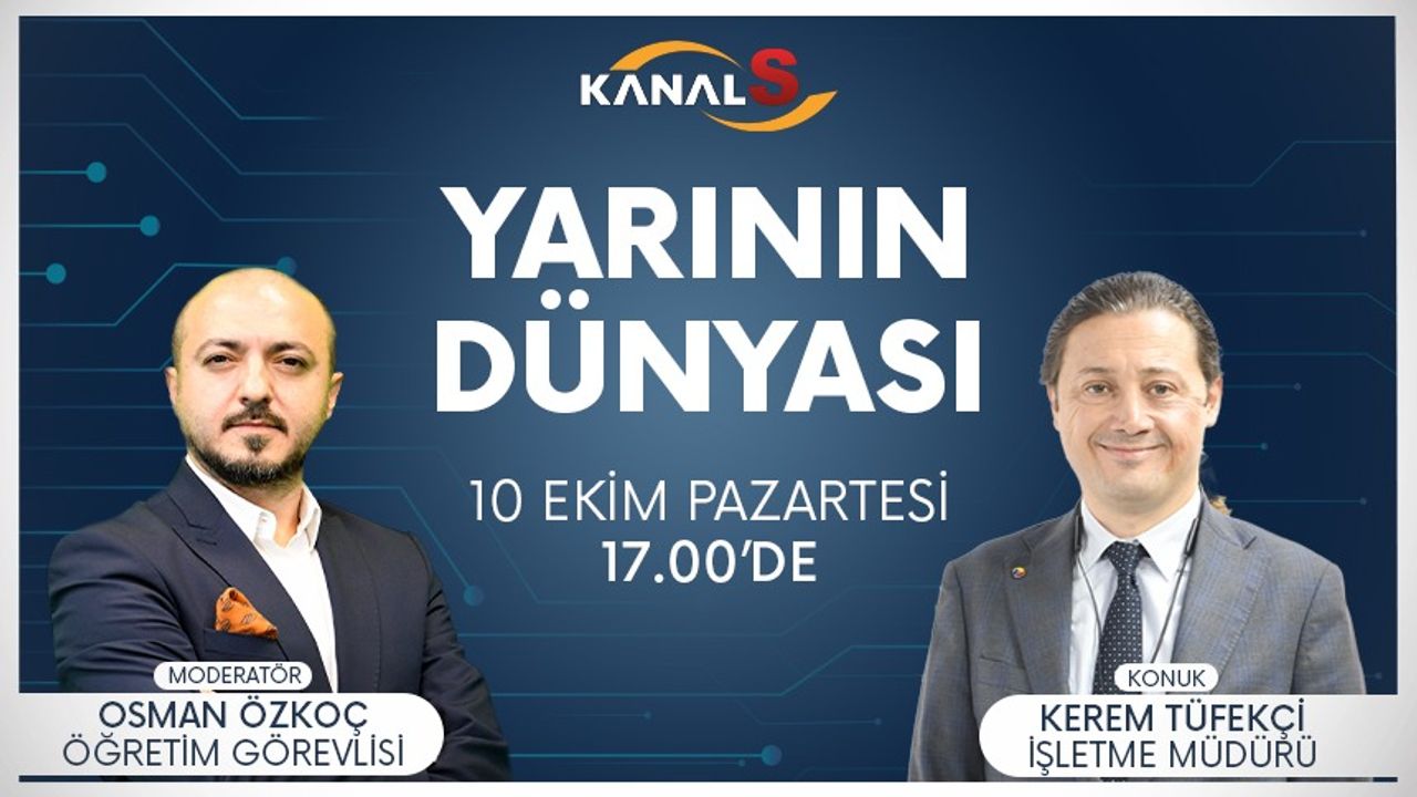 Osman Özkoç ile Yarının Dünyası 10 Ekim Pazartesi Kanal S TV'de