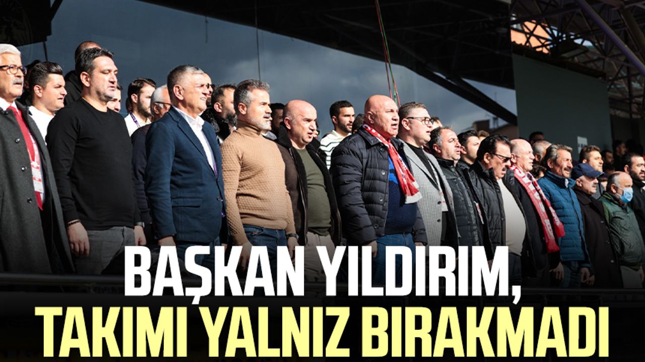 Başkan Yüksel Yıldırım, Samsunspor'u yalnız bırakmadı