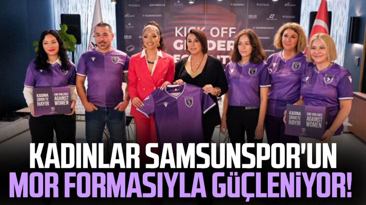 Kadınlar Samsunspor'un mor formasıyla güçleniyor!