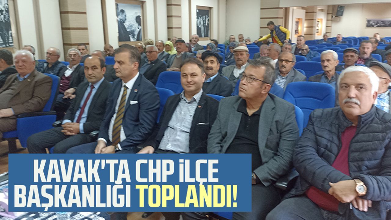 Kavak'ta CHP İlçe Başkanlığı toplandı!